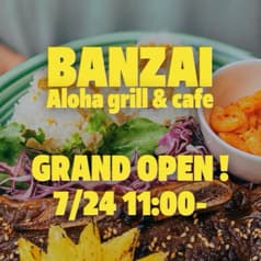 BANZAI Aloha バンザイアロハ grill & cafe